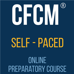CFCM Self-Paced Online Preparatory Course